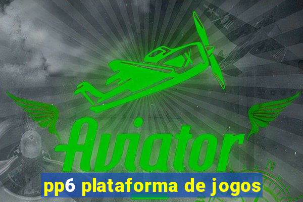 pp6 plataforma de jogos